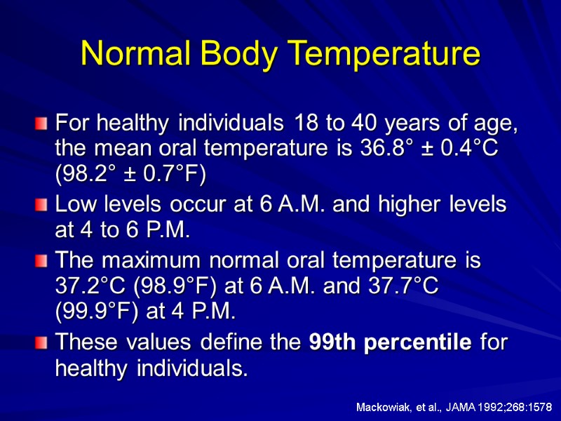 Normal Body Temperature For healthy individuals 18 to 40 years of age, the mean